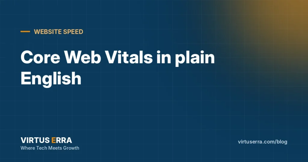 Core Web Vitals Explained: A Plain-English Guide for Business Owners