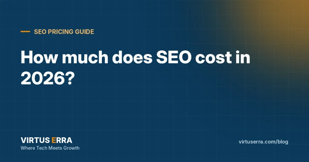 How Much Does SEO Cost in 2026? A Clear Pricing Guide